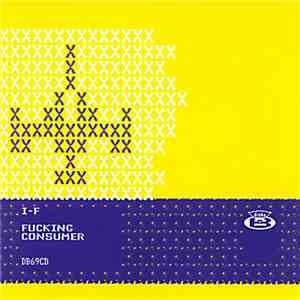 I-F - Fucking Consumer mp3 album