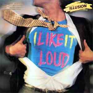 Illusion  - I Like It Loud mp3 album
