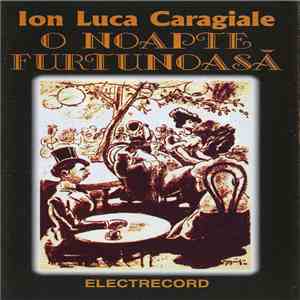 Ion Luca Caragiale - O Noapte Furtunoasă mp3 album