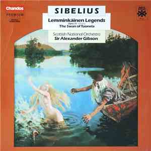 Jean Sibelius, Sir Alexander Gibson, Scottish National Orchestra - Lemminkäinen Legends, Opus 22. Including The Swan Of Tuonela mp3 album