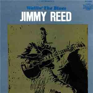 Jimmy Reed - Wailin' The Blues mp3 album
