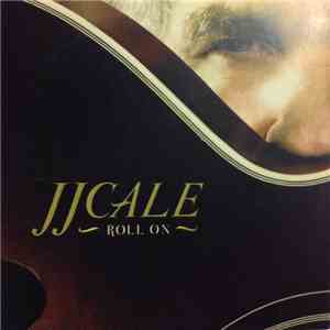 JJ Cale - Roll On mp3 album