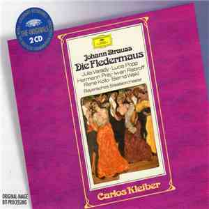Johann Strauss - Julia Varady, Lucia Popp, Hermann Prey, Iwan Rebroff, René Kollo, Bernd Weikl, Bayerisches Staatsorchester, Carlos Kleiber - Die Fledermaus mp3 album