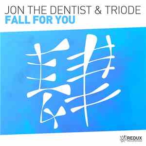 Jon The Dentist & Triode  - Fall For You mp3 album