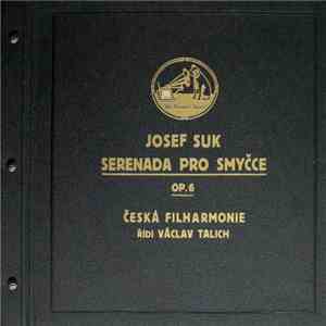 Josef Suk | Česká Filharmonie, Václav Talich - Serenada Pro Smyčce, Op. 6 mp3 album