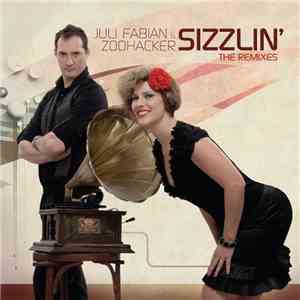 Juli Fabian & Zoohacker - Sizzlin' (The Remixes) mp3 album