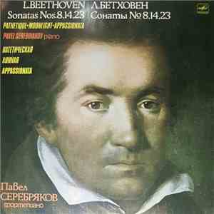 L. Beethoven, Pavel Serebriakov - Sonatas Nos. 8, 14, 23 Pathetique Moonlight Appassionata mp3 album