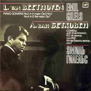 L. Van Beethoven - Emil Gilels - Piano Sonatas No.2 In A Major, Op.2 No.2, No.4 In E Flat Major, Op.7 mp3 album