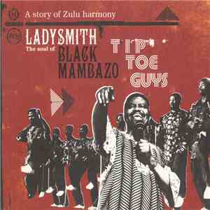 Ladysmith Black Mambazo - Tip Toe Guys: The Soul Of - A Story Of Zulu Harmony mp3 album