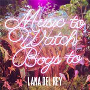 Lana Del Rey - Music To Watch Boys To mp3 album