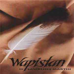Lawrence Martin  - Wapistan Is Lawrence Martin mp3 album