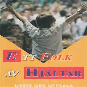 Livet Ords Församling; Kör, Barnkör Och Solister - Ett Folk Av Hjältar mp3 album
