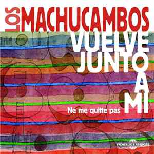 Los Machucambos - Vuelve Junto A Mi - Ne Me Quitte Pas mp3 album