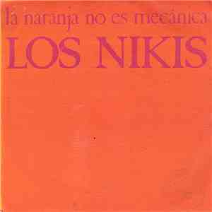 Los Nikis - La Naranja No Es Mecánica mp3 album