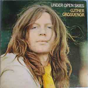 Luther Grosvenor - Under Open Skies mp3 album