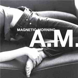 Magnetic Morning - A.M. mp3 album