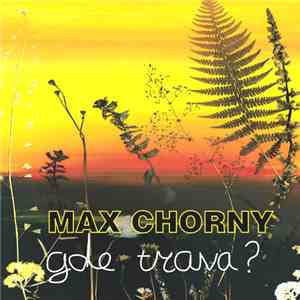Max Chorny - Gde Trava? mp3 album