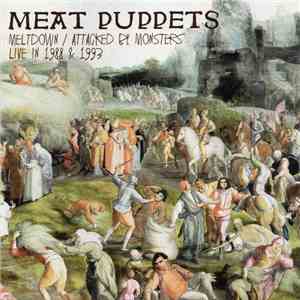 Meat Puppets - Meltdown / Attacked By Monsters - Live In 1988 & 1993 mp3 album