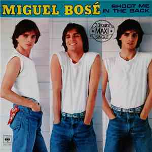 Miguel Bosé - Shoot Me In The Back mp3 album