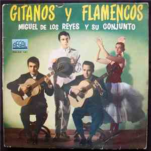 Miguel De Los Reyes Y Su Conjunto - Gitanos Y Flamencos mp3 album
