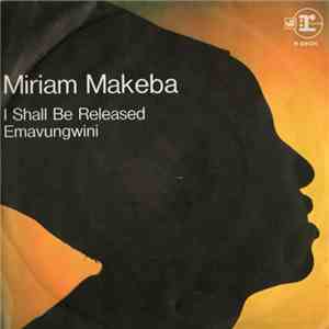 Miriam Makeba - I Shall Be Released / Emavungwini mp3 album