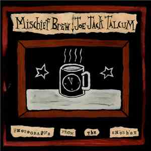 Mischief Brew / Joe Jack Talcum - Photographs From The Shoebox mp3 album