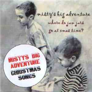 Misty's Big Adventure - Where Do Jam Jars Go At Christmas Time? mp3 album