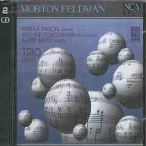 Morton Feldman - Kristina Radcke, Adelheid Schloemann, Albert Breier - Trio  mp3 album