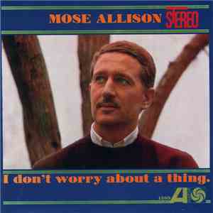 Mose Allison - I Don't Worry About A Thing mp3 album