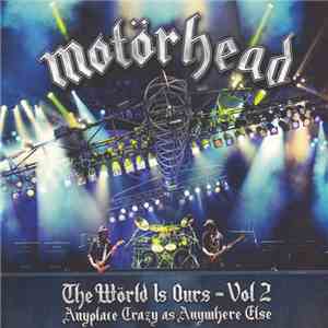 Motörhead - The Wörld Is Ours - Vol 2 (Anyplace Crazy As Anywhere Else) mp3 album