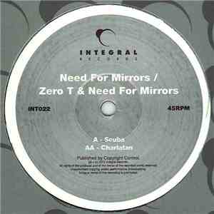 Need For Mirrors / Zero T - Scuba / Charlatan mp3 album
