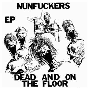 Nunfuckers - Dead And On The Floor EP mp3 album