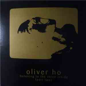 Oliver Ho - Listening To The Voice Inside (Part Two) mp3 album