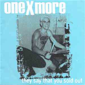 One X More - They Say That You Sold Out mp3 album