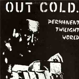 Out Cold. - Permanent Twilight World mp3 album