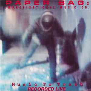 Paper Bag: - Music To Trash mp3 album