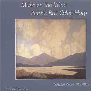 Patrick Ball - Celtic Harp - Music On The Wind - Selected Pieces 1983 - 2003 mp3 album