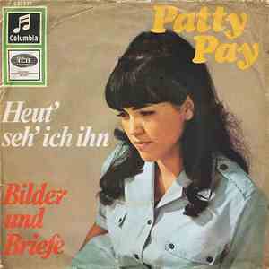 Patty Pay - Heut' Seh' Ich Ihn / Bilder Und Briefe mp3 album