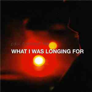 Paul Brendon Lile - What I Was Longing For mp3 album
