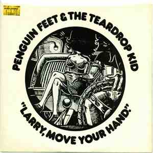 Penguin Feet & The Teardrop Kid - Larry, Move Your Hand mp3 album