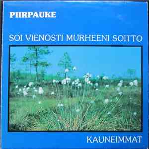 Piirpauke - Soi Vienosti Murheeni Soitto (Kauneimmat) mp3 album