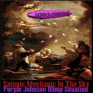 Purple Johnson Blimp Situation - Satanic Mechanic In The Sky mp3 album