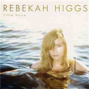 Rebekah Higgs - Little Voice mp3 album