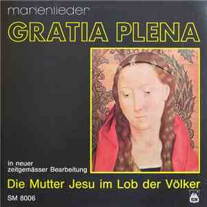 Schola Der Benediktiner-Abtei Gerleve, Fröhliche Spatzen, Jugendchor St. Pius, P. Laurentius Schlieker O.S.B. - Gratia Plena (Die Mutter Jesu Im Lob Der Völker) mp3 album