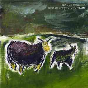 Seamus Fogarty - God Damn You Mountain mp3 album