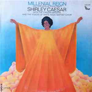 Shirley Caesar With The Caesar Singers And The Voices Of The White Rock Baptist Choir - Millenial Reign (1000 Year Reign Of Jesus Christ) mp3 album