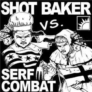 Shot Baker / Serf Combat - Shot Baker / Serf Combat mp3 album