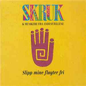 SKRUK & Musikere Fra Andesfjellene - Slipp Mine Fløyter Fri mp3 album
