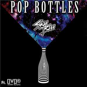 Sky Blu Featuring Mark Rosas - Pop Bottles mp3 album