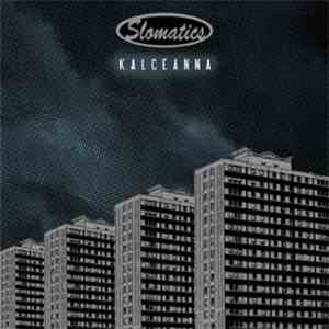 Slomatics - Kalceanna mp3 album